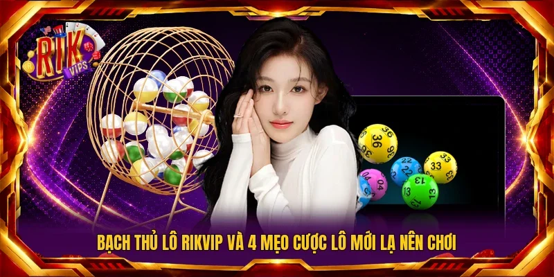 bạch thủ lô RIKVIP