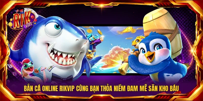 Bắn cá online RIKVIP