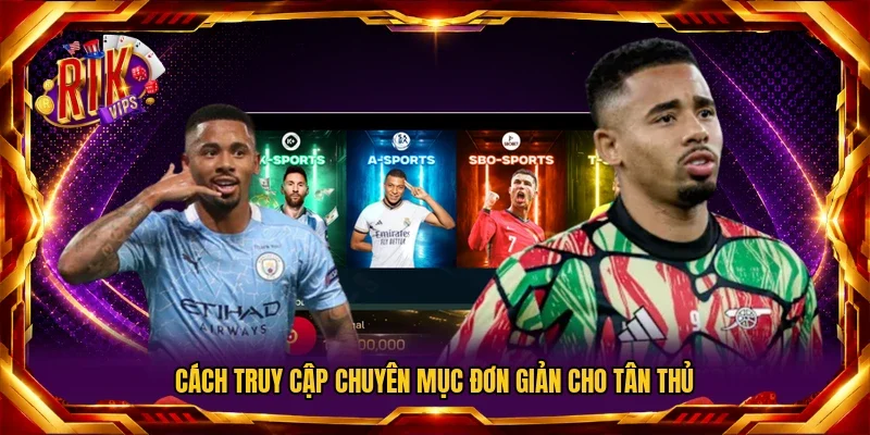 Cách truy cập chuyên mục đơn giản cho tân thủ