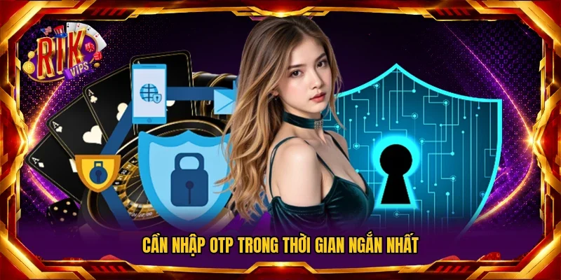 Cần nhập OTP trong thời gian ngắn nhất