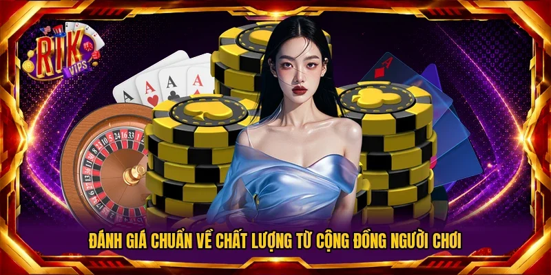 Đánh giá chuẩn về chất lượng từ cộng đồng người chơi