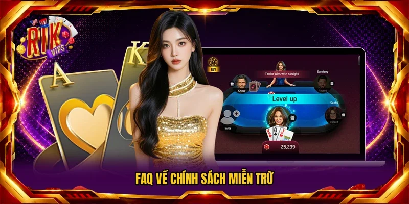 FAQ về chính sách miễn trừ