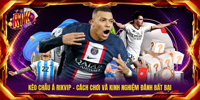 kèo châu Á RIKVIP