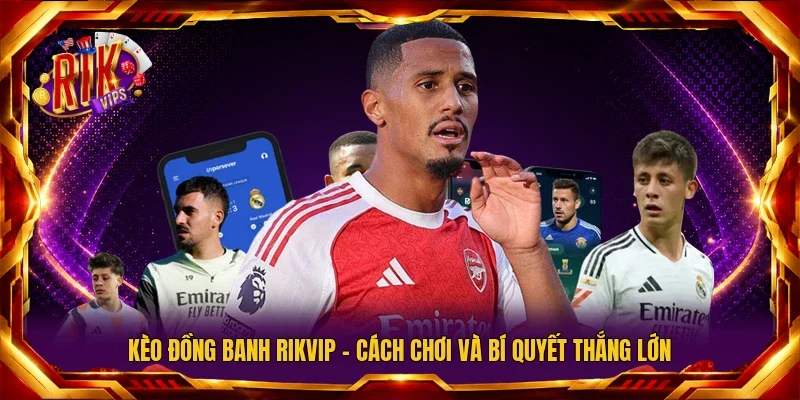 Kèo đồng banh RIKVIP