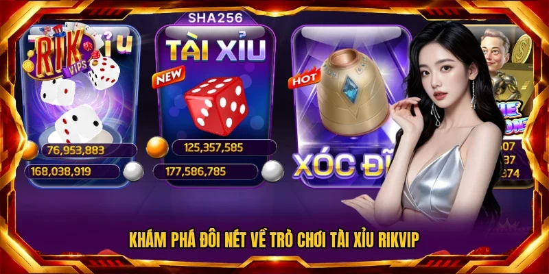 Khám phá đôi nét về trò chơi Tài Xỉu RIKVIP