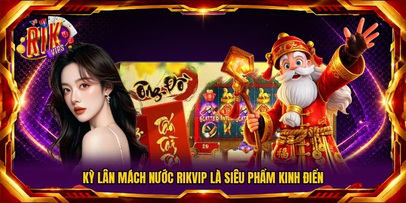 Kỳ Lân Mách Nước Rikvip là siêu phẩm kinh điển