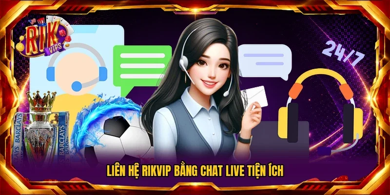 Liên hệ Rikvip bằng chat live tiện ích