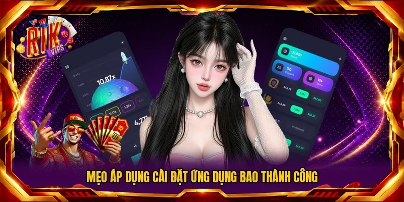 Mẹo áp dụng cài đặt ứng dụng bao thành công