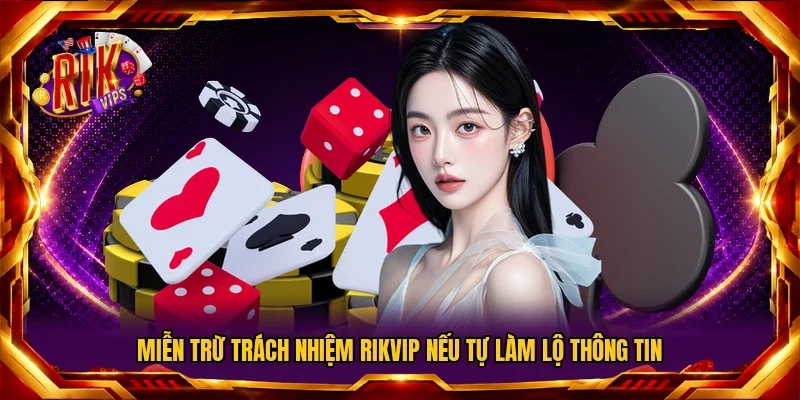 Miễn trừ trách nhiệm Rikvip nếu tự làm lộ thông tin