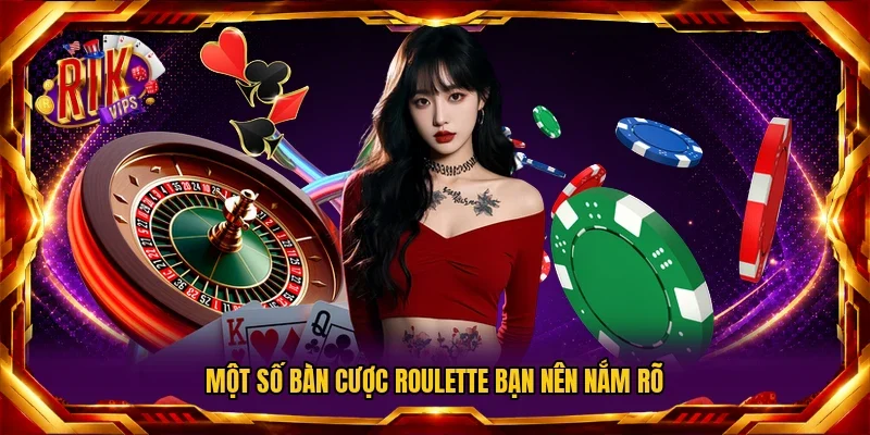 Một số bàn cược roulette bạn nên nắm rõ