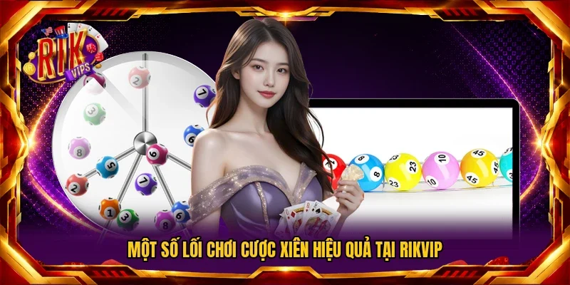 Một số lối chơi cược xiên hiệu quả tại RIKVIP