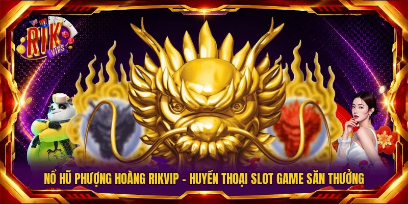 Nổ Hũ Phượng Hoàng Rikvip