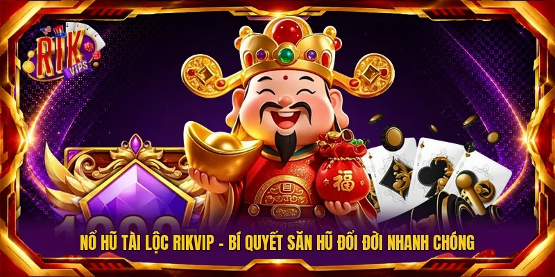 Nổ Hũ Tài Lộc Rikvip