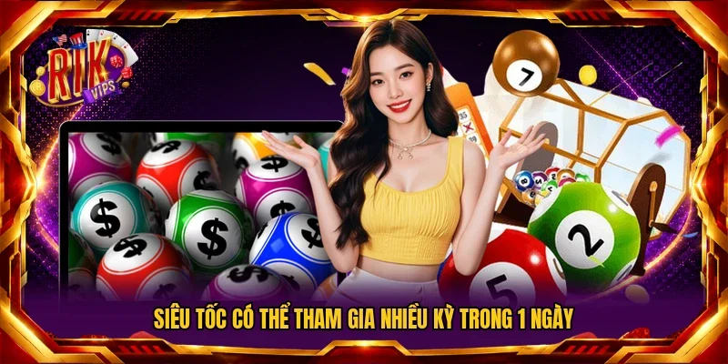 Siêu tốc có thể tham gia nhiều kỳ trong 1 ngày