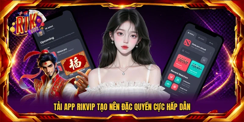 Tải app Rikvip tạo nên đặc quyền cực hấp dẫn