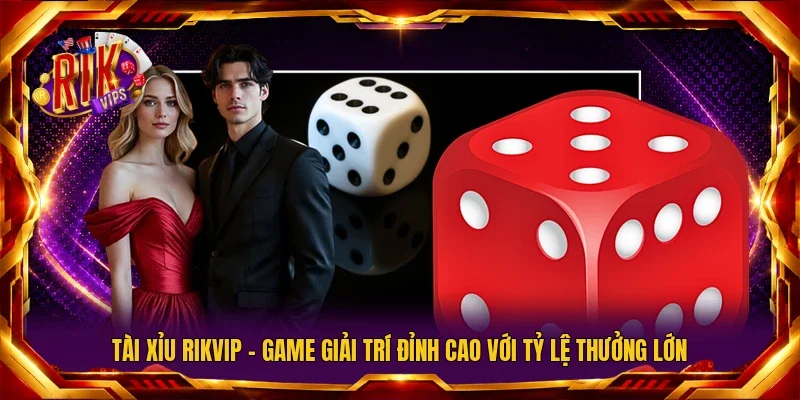 Tài Xỉu RIKVIP