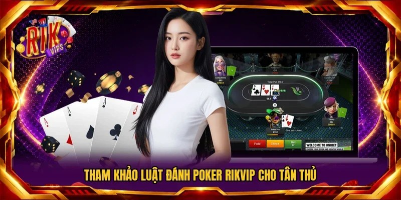 Tham khảo luật đánh Poker Rikvip cho tân thủ