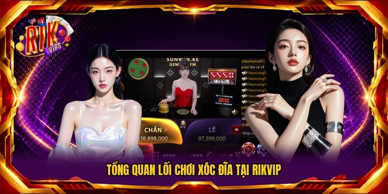 Tổng quan lối chơi xóc đĩa tại RIKVIP